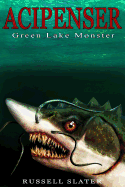 Acipenser: Green Lake Monster