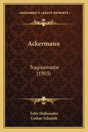 Ackermann: Tragikomodie (1903)