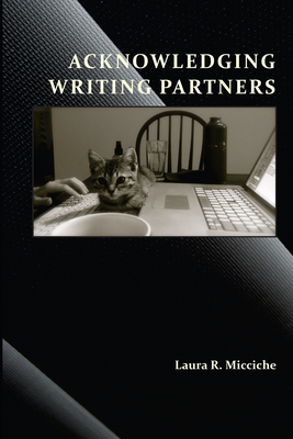 Acknowledging Writing Partners - Micciche, Laura