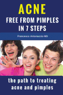 Acne Free from Pimples in 7 Steps: The Path to Treating Acne and Pimples