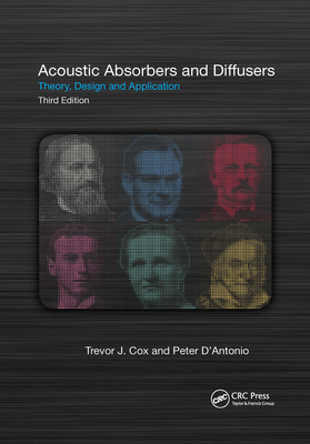 Acoustic Absorbers and Diffusers: Theory, Design and Application - Cox, Trevor, and D'Antonio, Peter