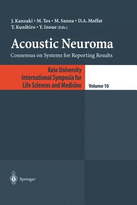 Acoustic Neuroma: Consensus on Systems for Reporting Results - Kanzaki, J (Editor), and Tos, M (Editor), and Sanna, M (Editor)