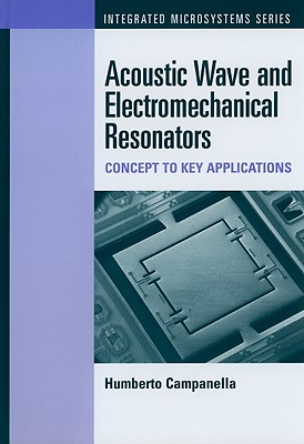 Acoustic Wave and Electromechanical Resonators: Concept to Key Applications - Campanella, Humberto