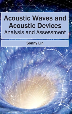 Acoustic Waves and Acoustic Devices: Analysis and Assessment - Lin, Sonny (Editor)