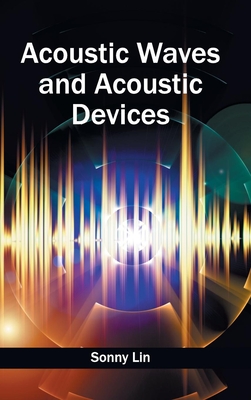 Acoustic Waves and Acoustic Devices - Lin, Sonny (Editor)