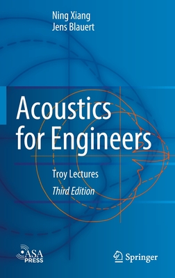 Acoustics for Engineers: Troy Lectures - Xiang, Ning, and Blauert, Jens