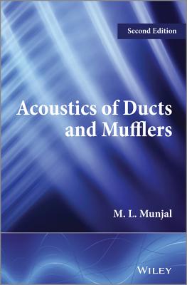 Acoustics of Ducts and Mufflers - Munjal, M. L.