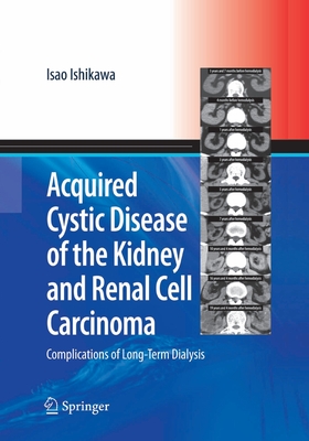 Acquired Cystic Disease of the Kidney and Renal Cell Carcinoma: Complication of Long-Term Dialysis - Ishikawa, Isao, Pro