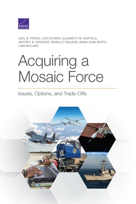 Acquiring a Mosaic Force: Issues, Options, and Trade-Offs - Predd, Joel, and Schmid, Jon, and Bartels, Elizabeth