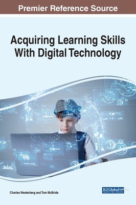 Acquiring Learning Skills With Digital Technology - Westerberg, Charles, and McBride, Tom