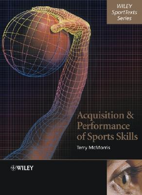 Acquisition and Performance of Sports Skills - McMorris, Terry