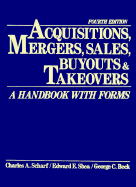 Acquisitions, Mergers, Sales, Buyouts, and Takeovers: A Handbook with Forms