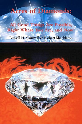 Acres of Diamonds: All Good Things Are Possible, Right Where You Are, and Now! - Conwell, Russell Herman