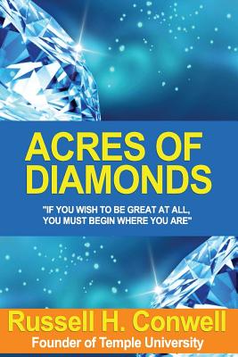 Acres of Diamonds: Including His Life and Achievements - Conwell, Russell H