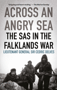 Across an Angry Sea: The SAS in the Falklands War: The SAS in the Falklands War