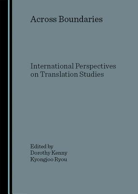 Across Boundaries: International Perspectives on Translation Studies - Kenny, Dorothy (Editor), and Ryou, Kyongjoo (Editor)