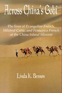 Across China's Gobi: the Lives of Evangeline French, Mildred Cable, and Francesca French of the China Inland Mission