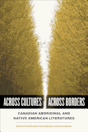 Across Cultures/across Borders: Canadian Aboriginal and Native American Literatures