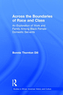 Across the Boundaries of Race & Class: An Exploration of Work & Family among Black Female Domestic Servants