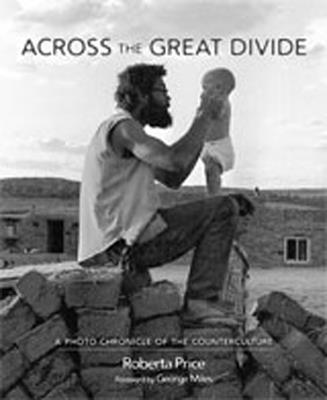 Across the Great Divide: A Photo Chronicle of the Counterculture - Price, Roberta (Photographer)
