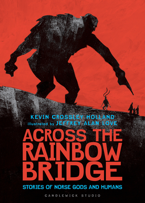 Across the Rainbow Bridge: Stories of Norse Gods and Humans - Crossley-Holland, Kevin
