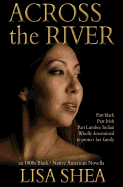Across the River - An 1800s Black / Native American Novella
