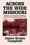 Across the Wide Missouri: The Diary of a Journey from Virginia to Missouri in 1819 and Back Again in 1822