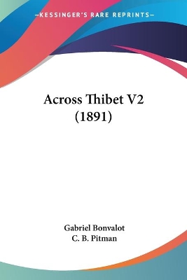 Across Thibet V2 (1891) - Bonvalot, Gabriel, and Pitman, C B (Translated by)