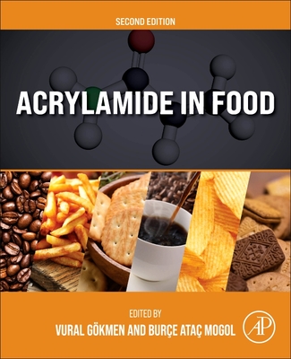 Acrylamide in Food - Gokmen, Vural (Editor), and Mogol, Burce Atac (Editor)