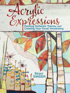 Acrylic Expressions: Painting Authentic Themes and Creating Your Visual Vocabulary