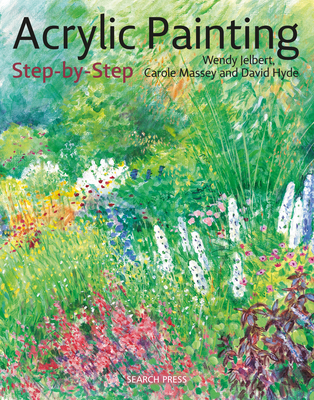 Acrylic Painting Step-by-Step - Jelbert, Wendy, and Massey, Carole, and Hyde, David