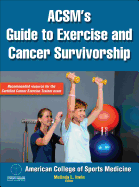 ACSM's Guide to Exercise and Cancer Survivorship