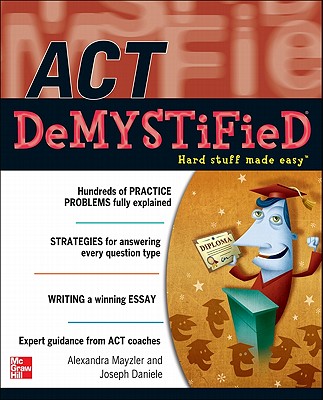 ACT Demystified - Mayzler, Alexandra, and Daniele, Joseph