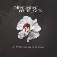 Act II: The Blood and the Life Eternal - Neverending White Lights