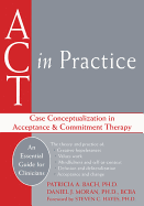 ACT in Practice: Case Conceptualization in Acceptance & Commitment Therapy