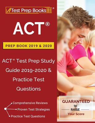 ACT Prep Book 2019 & 2020: ACT Test Prep Study Guide 2019-2020 & Practice Test Questions - Test Prep Books