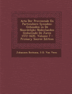 ACTA Der Provinciale En Particuliere Synoden: Gehouden in de Noordelijke Nederlanden Gedurende de Jaren 1572-1620, Volume 7