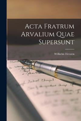 Acta Fratrum Arvalium Quae Supersunt - Henzen, Wilhelm