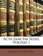 ACTA Sanctae Sedis, Volume 1