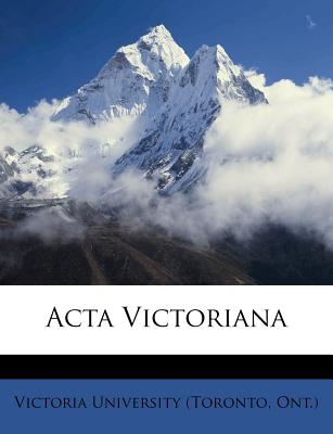 ACTA Victorian, Volume 29 - Victoria University (Toronto, Ont ) (Creator)