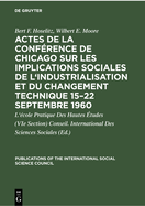 Actes de la Conf?rence de Chicago Sur Les Implications Sociales de l'Industrialisation Et Du Changement Technique 15-22 Septembre 1960: Symposium