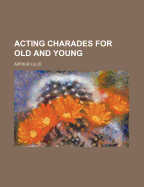 Acting Charades for Old and Young