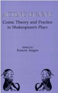 Acting Funny: Comic Theory and Practice in Shakespeare's Plays