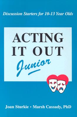 Acting It Out Junior: Discussion Starters for 10-13 Year Olds - Sturkie, Joan, and Cassidy, Marsh