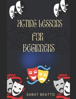 Acting Lessons for Beginners - Beatto, Sabat