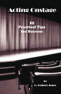 Acting Onstage: 55 Practical Tips for Success