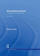 Acting (Re)Considered: A Theoretical and Practical Guide