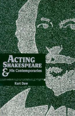 Acting Shakespeare & His Contemporaries - Daw, Kurt