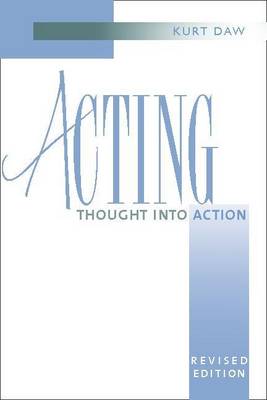 Acting: Thought Into Action - Daw, Kurt