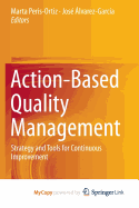 Action-Based Quality Management: Strategy and Tools for Continuous Improvement